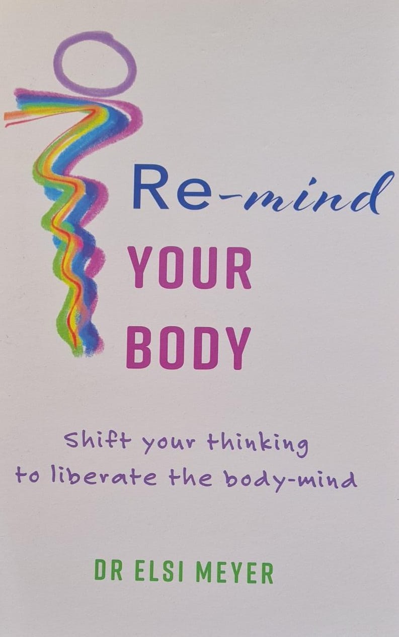 Re-mind Your Body by Dr Elsi Meyer
